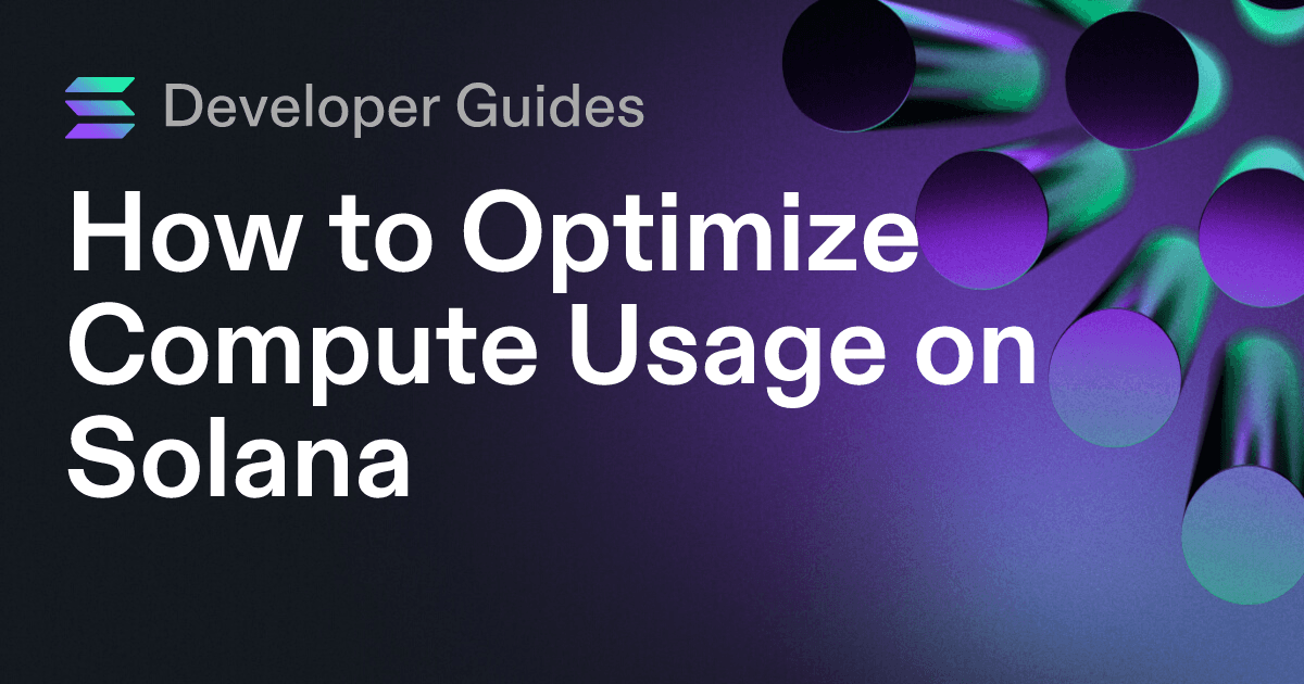 How to Optimize Compute Usage on Solana