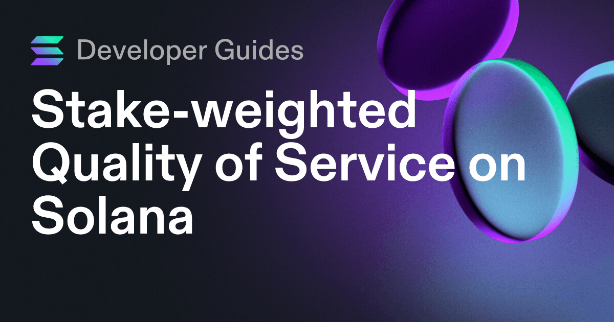 A Guide to Stake-weighted Quality of Service on Solana