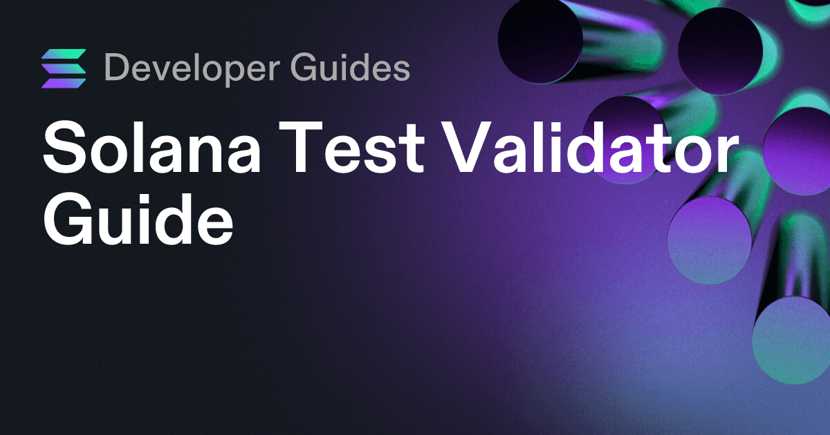 Solana Test Validator Guide