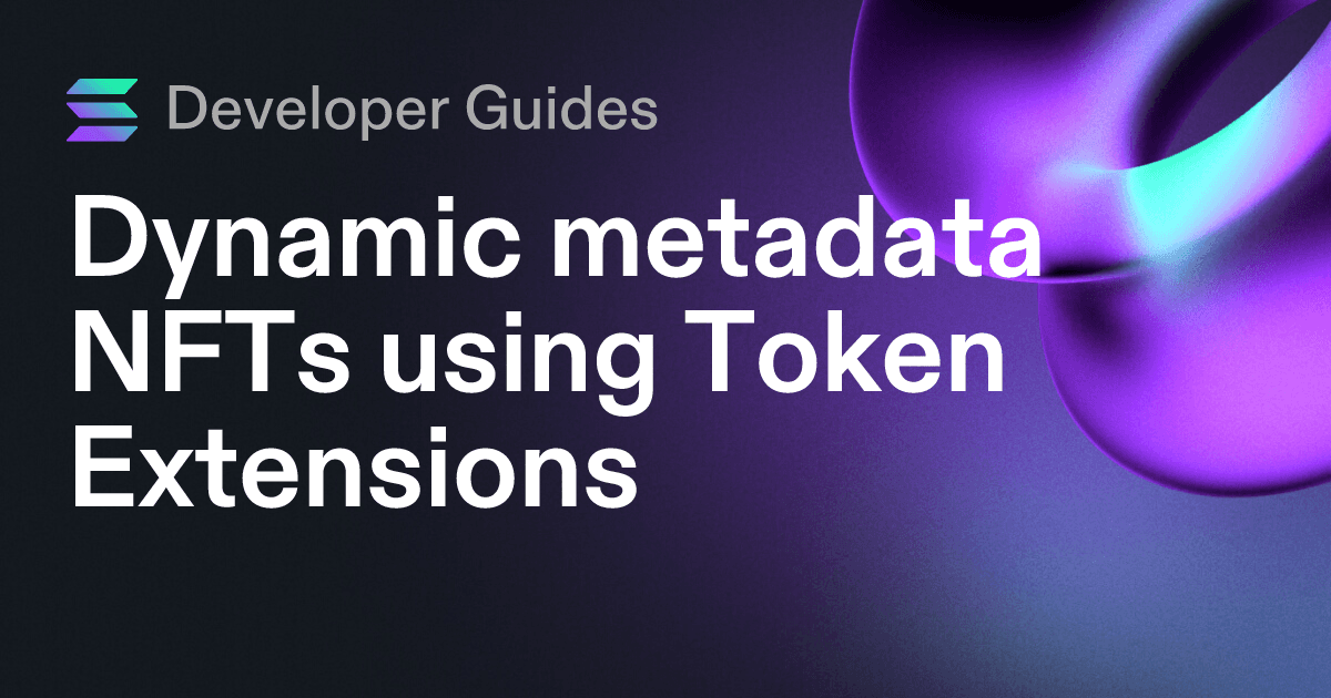 Dynamic metadata NFTs using Token Extensions