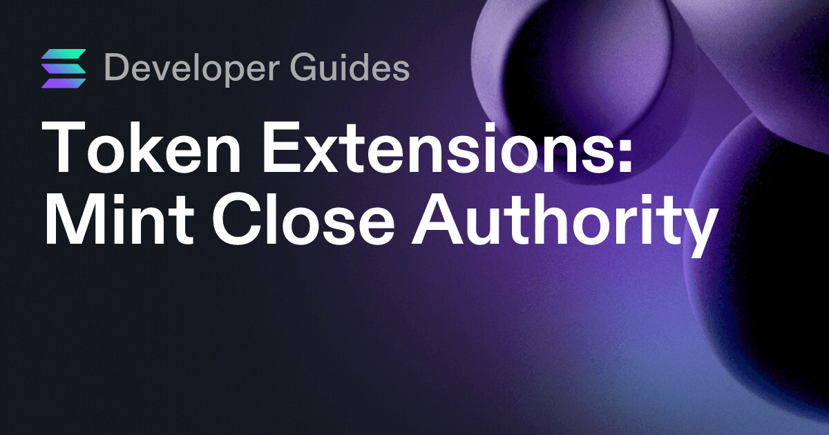 How to use the Mint Close Authority extension